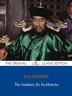 cover image of The Insidious Dr. Fu Manchu - The Original Classic Edition